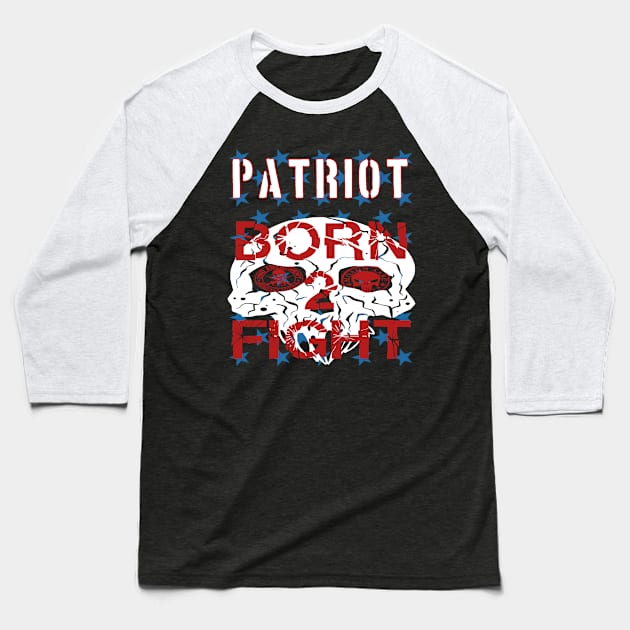 Patriot Born 2 Fight Baseball T-Shirt by goondickdesign